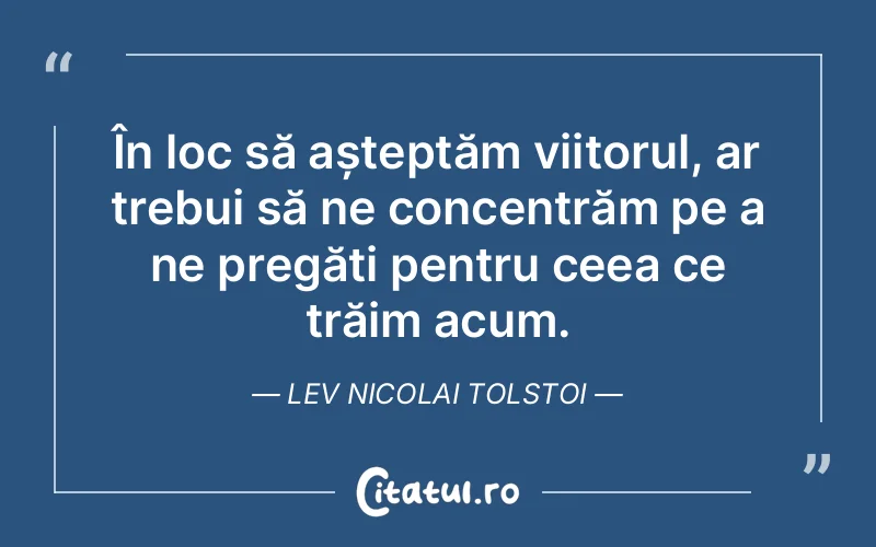 Citat Lev Nicolai Tolstoi - citate viata