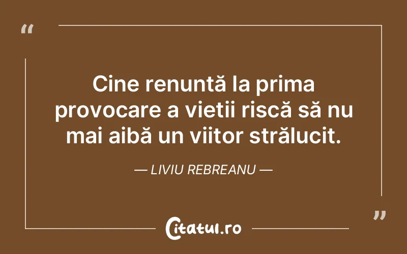 Citat Liviu Rebreanu - citate viata