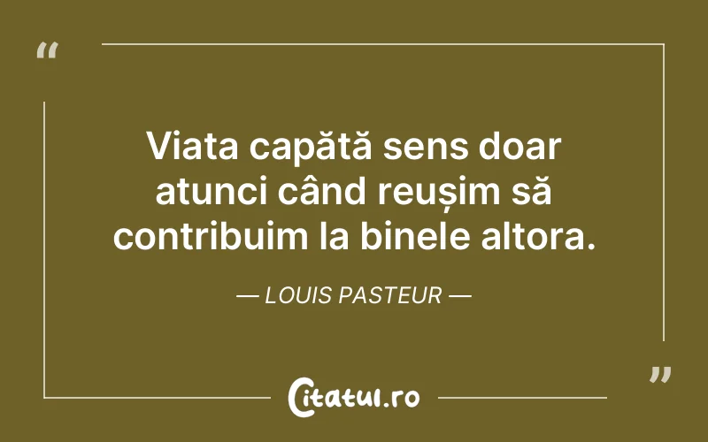 Citat Louis Pasteur - citate viata