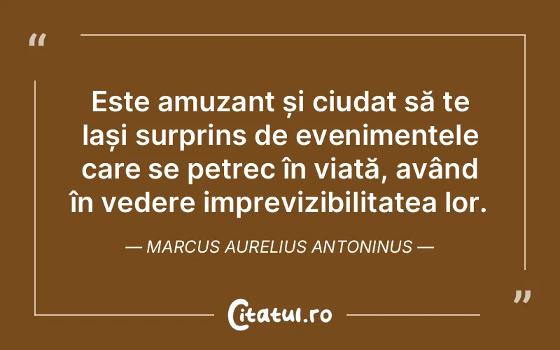 Citat Marcus Aurelius Antoninus - citate viata
