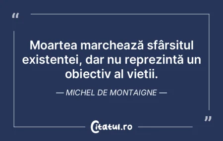 Existenta noastră constă în permanent...