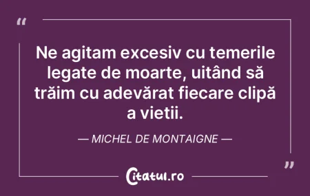 Experiența vieții îmi devine clară a...