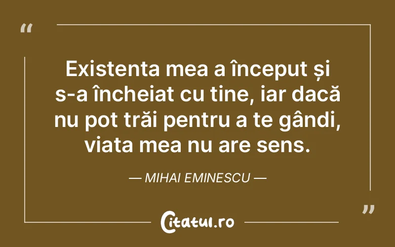 Citat Mihai Eminescu - citate viata