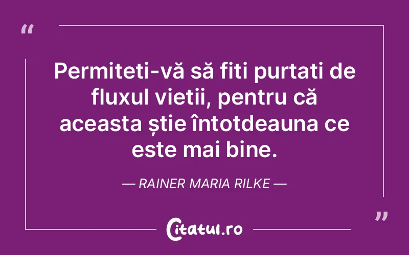 Citat Rainer Maria Rilke - citate viata