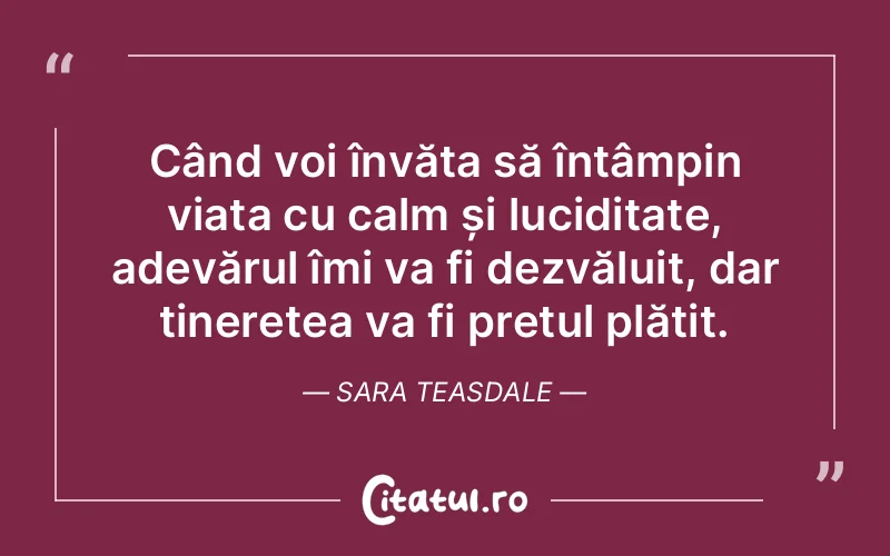 Citat Sara Teasdale - citate viata