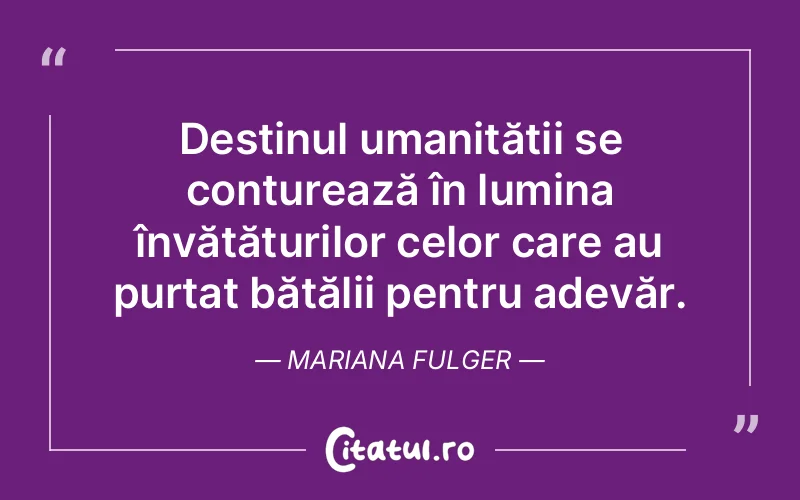 Citat Mariana Fulger - citate viata