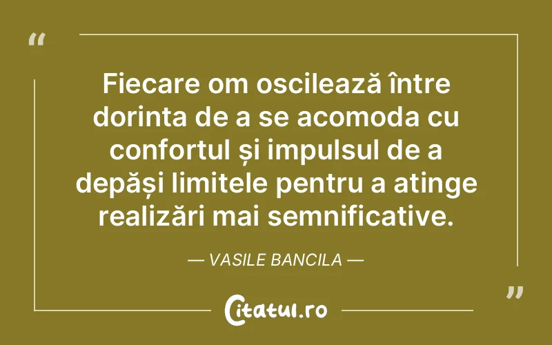 Citat Vasile Bancila - citate viata