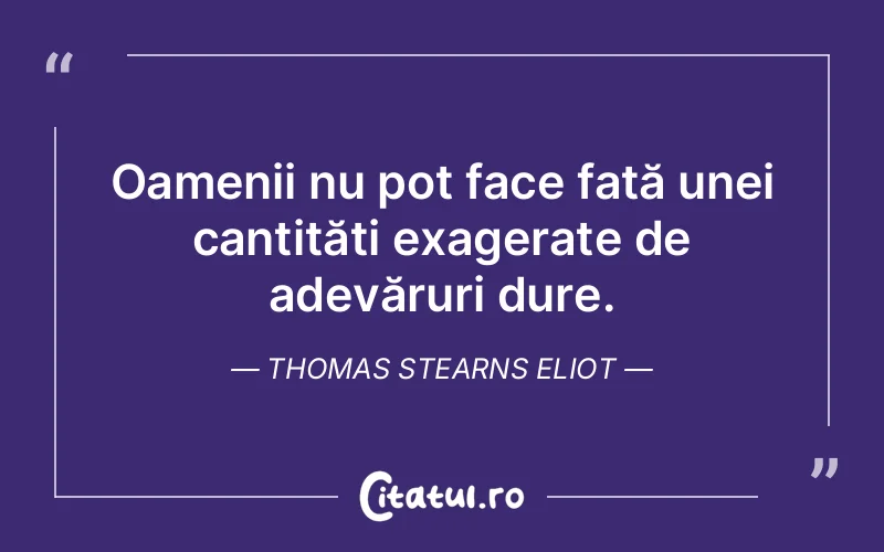 Citat Thomas Stearns Eliot - citate viata