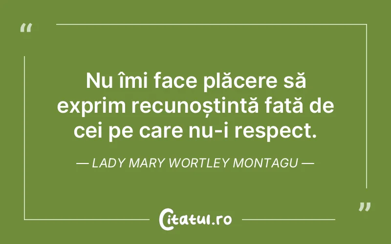 Citat Lady Mary Wortley Montagu - citate viata