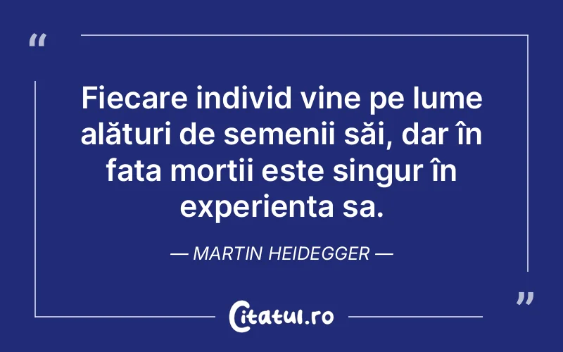 Citat Martin Heidegger - citate viata