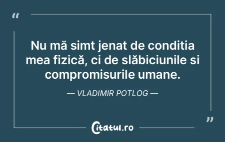 Întotdeauna am avut dorința profundă ...