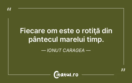 Fiecare dintre noi poartă în sine atâ... Fiecare dintre noi poartă în sine atâ...