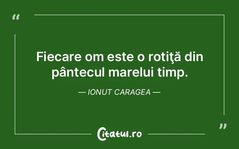 Citat Ionut Caragea - citate viata