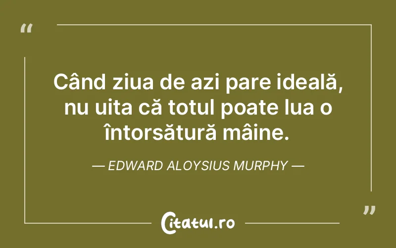 Citat Edward Aloysius Murphy - citate viata