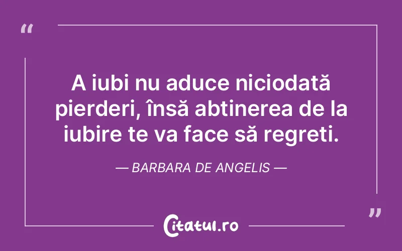 Citat Barbara De Angelis - citate viata