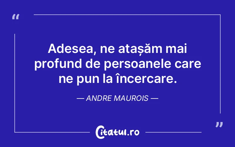 Citat Andre Maurois - citate viata