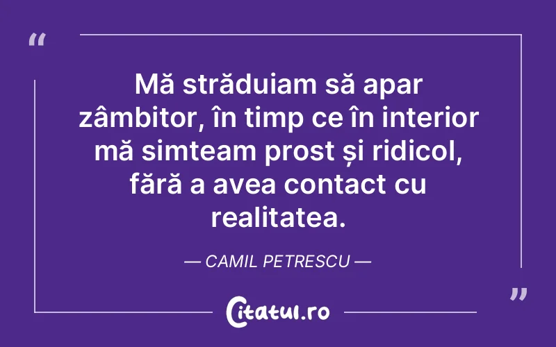 Citat Camil Petrescu - citate viata