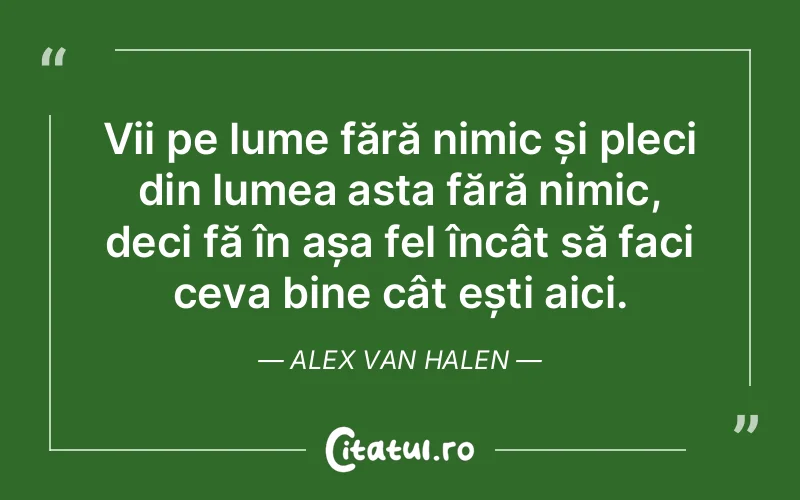 Citat Alex Van Halen - citate viata