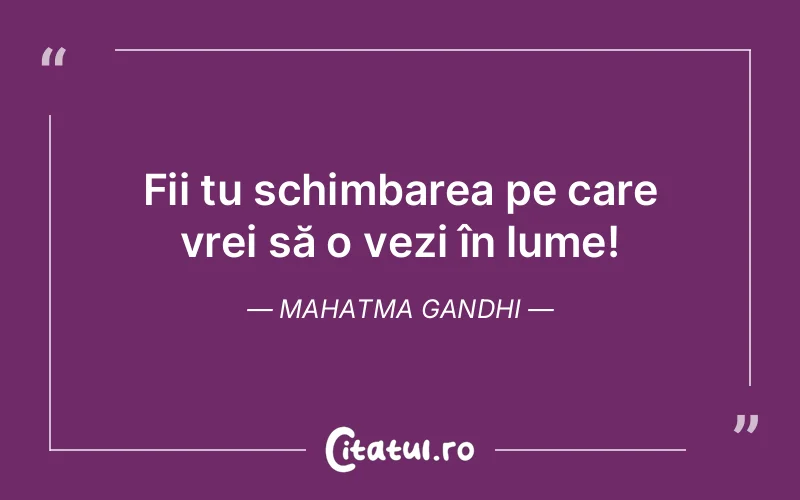 Citat Mahatma Gandhi - citate viata