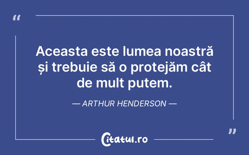 Citat Arthur Henderson - citate viata