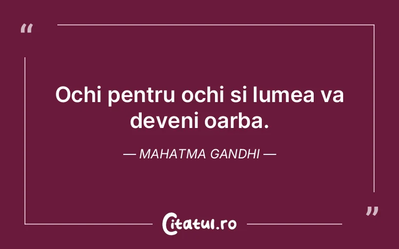 Citat Mahatma Gandhi - citate viata