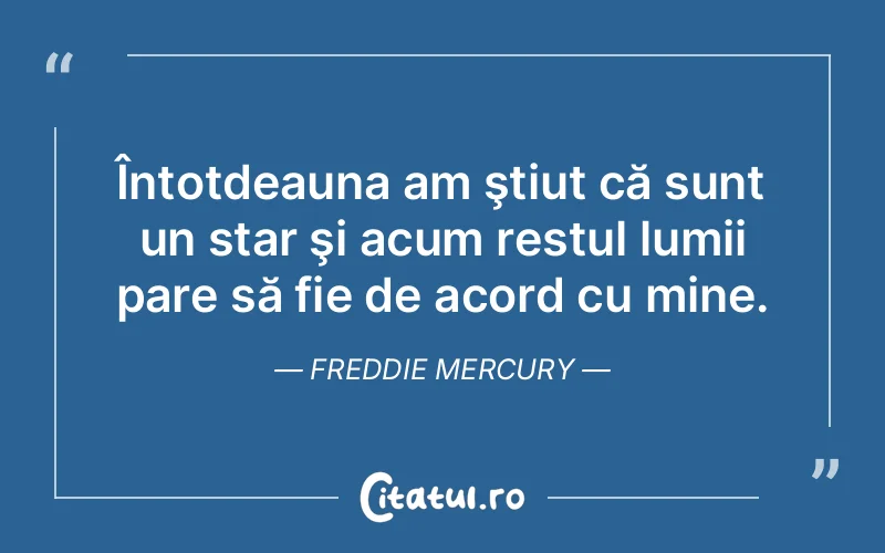 Citat Freddie Mercury - citate viata
