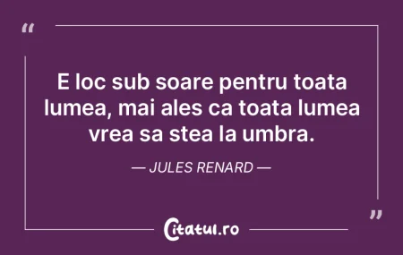 Caută să ajungi un soare şi atunci ar...