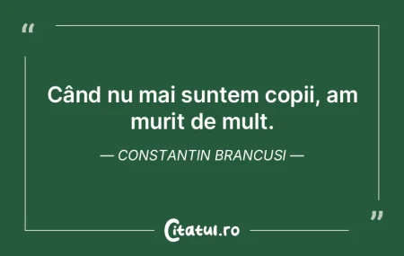 Când nu mai suntem copii, am murit de m...