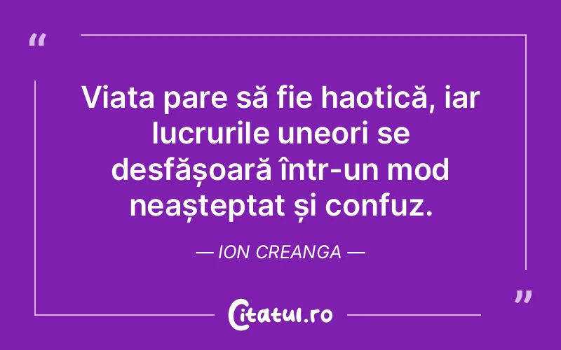 Citat Ion Creanga - citate viata