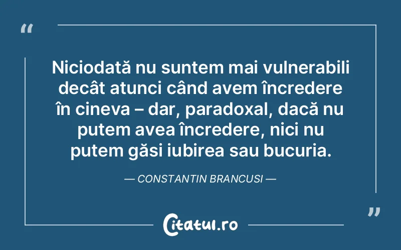 Citat Constantin Brancusi - citate viata