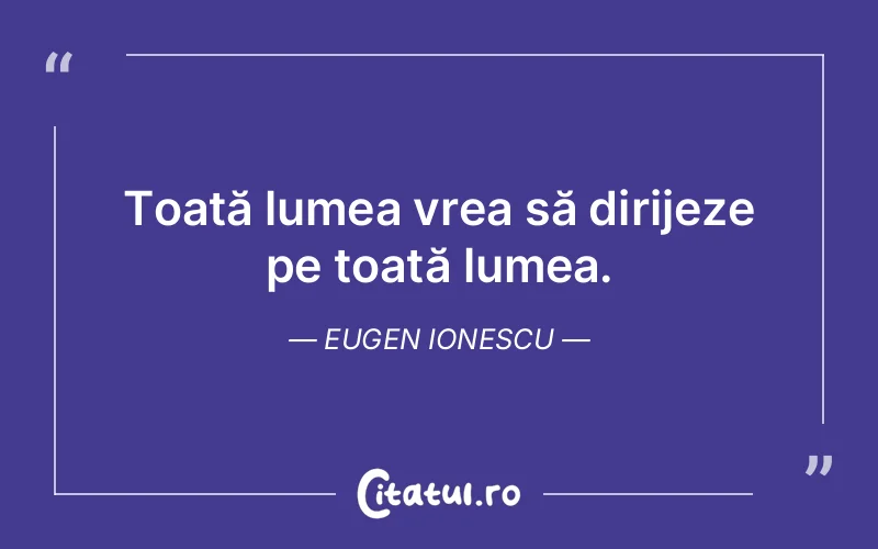 Citat Eugen Ionescu - citate viata