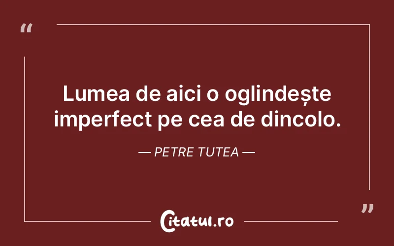 Citat Petre Tutea - citate viata