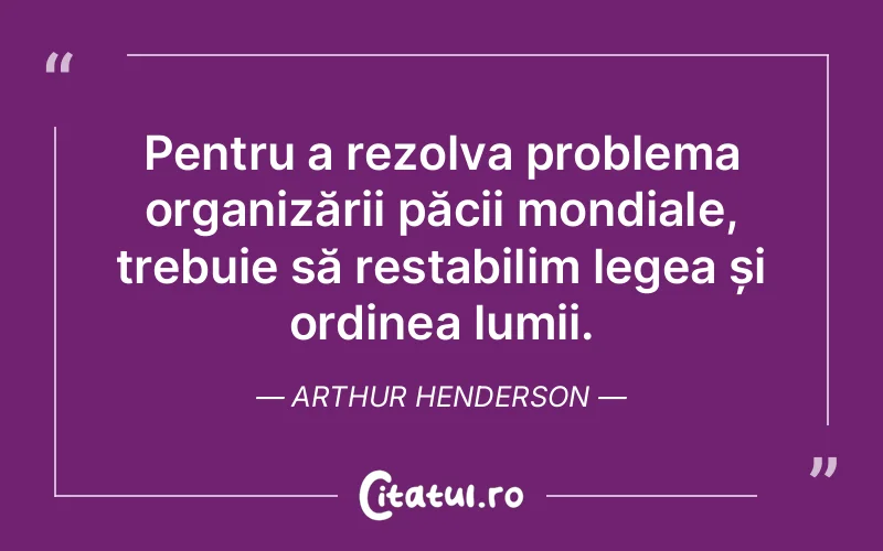 Citat Arthur Henderson - citate viata