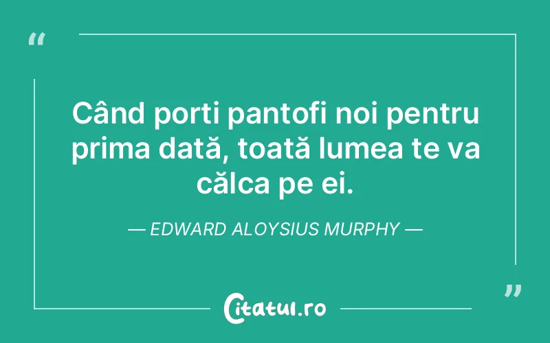 Citat Edward Aloysius Murphy - citate viata