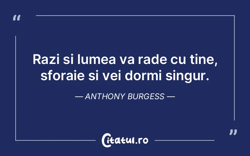 Citat Anthony Burgess - citate viata