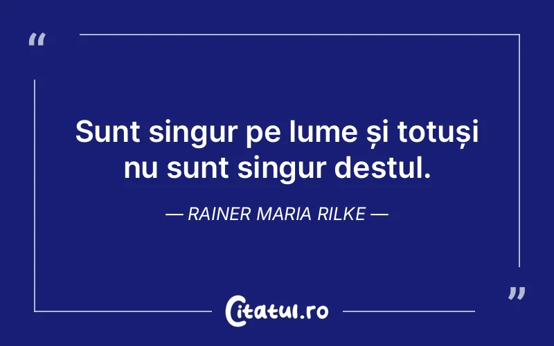 Citat Rainer Maria Rilke - citate viata