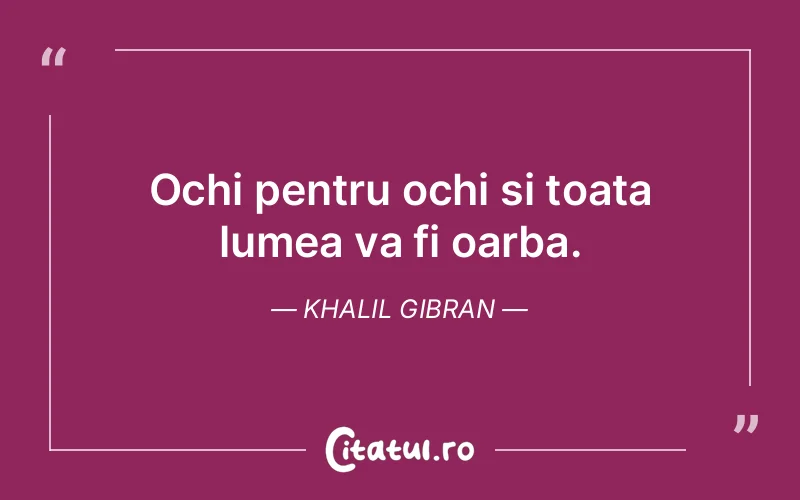 Citat Khalil Gibran - citate viata