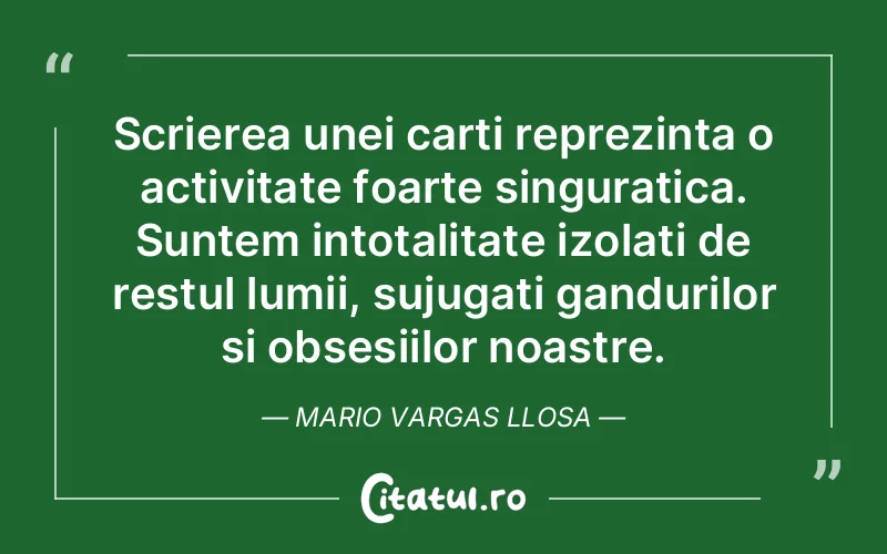 Citat Mario Vargas Llosa - citate viata