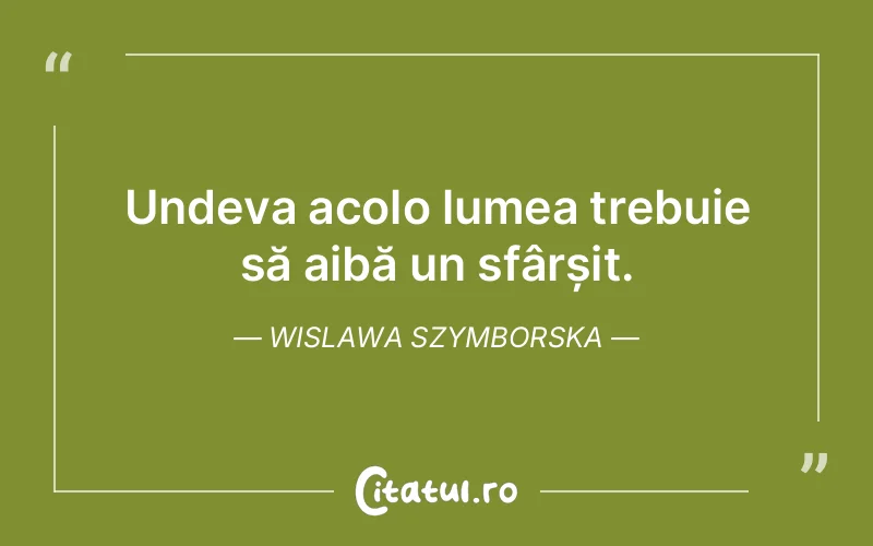 Citat Wislawa Szymborska - citate viata