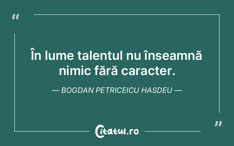 Citat Bogdan Petriceicu Hasdeu - citate viata