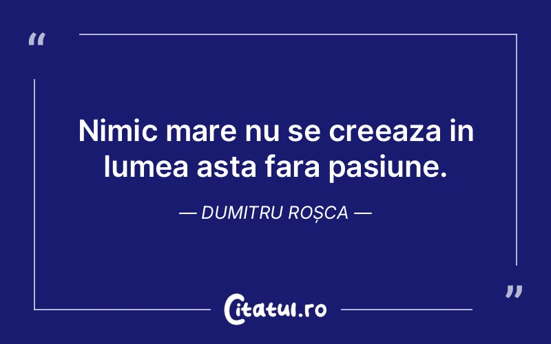 Citat Dumitru Roșca - citate viata