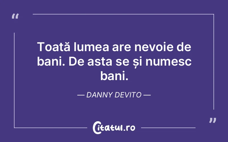 Citat Danny DeVito - citate viata
