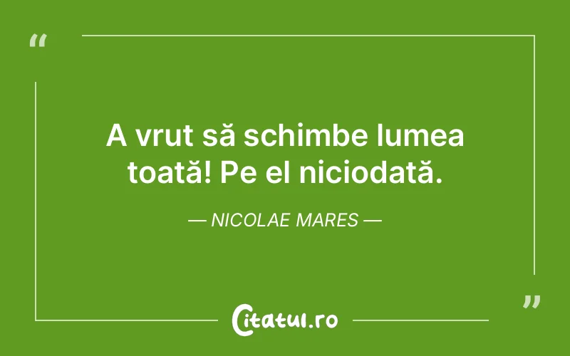 Citat Nicolae Mares - citate viata