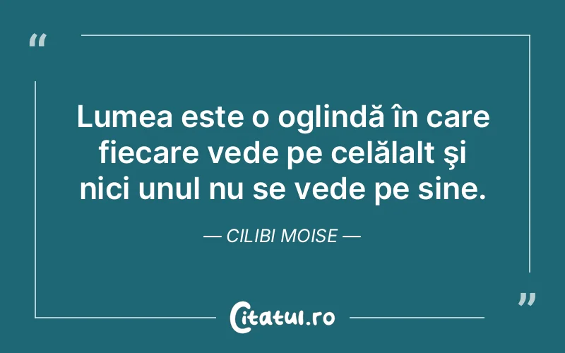 Citat Cilibi Moise - citate viata