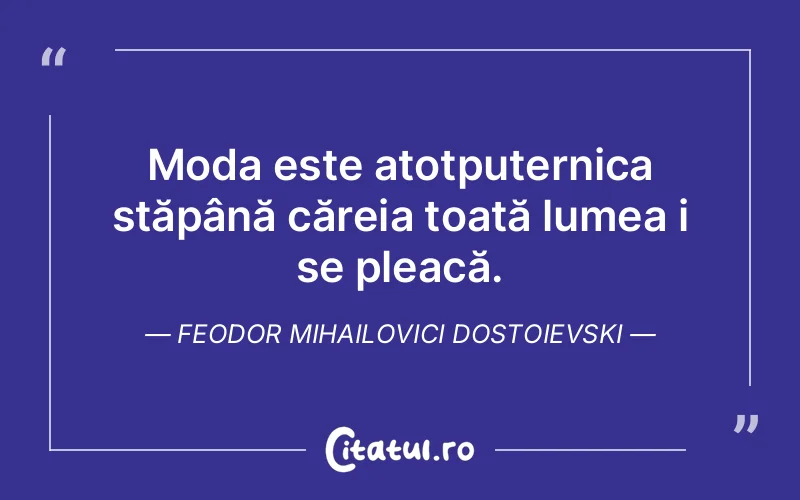 Citat Feodor Mihailovici Dostoievski - citate viata