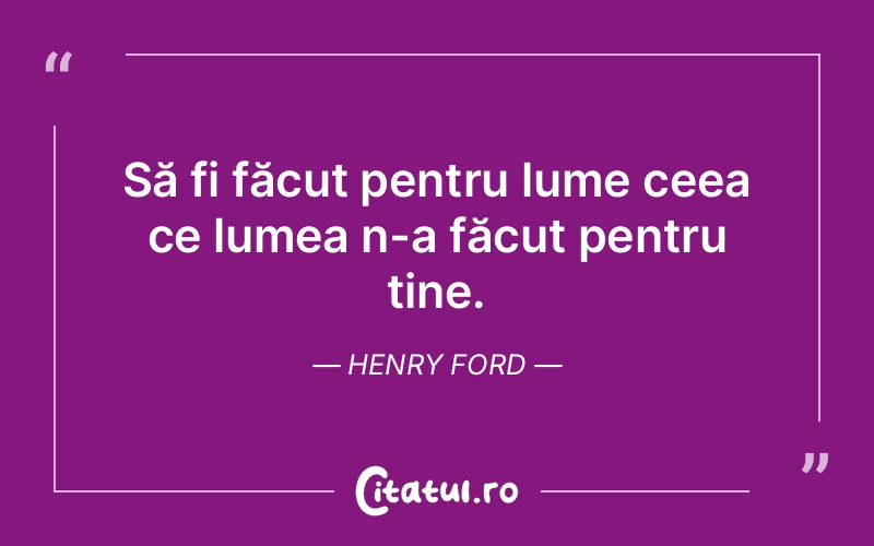 Citat Henry Ford - citate viata