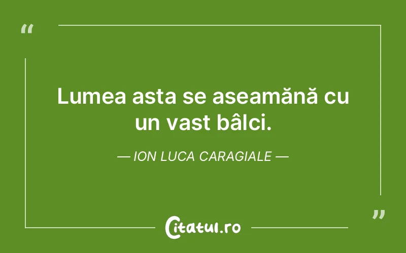 Citat Ion Luca Caragiale - citate viata