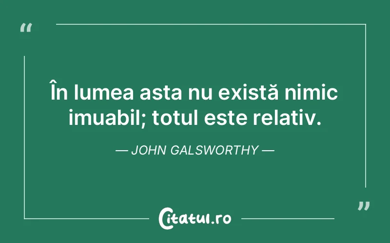 Citat John Galsworthy - citate viata