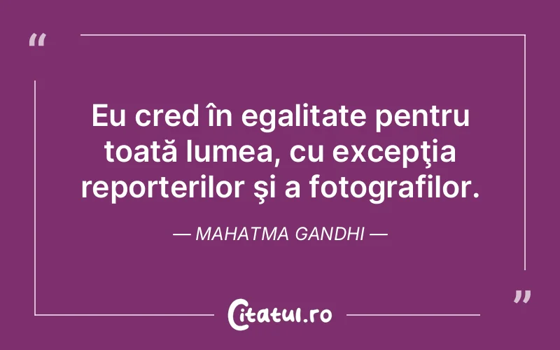 Citat Mahatma Gandhi - citate viata