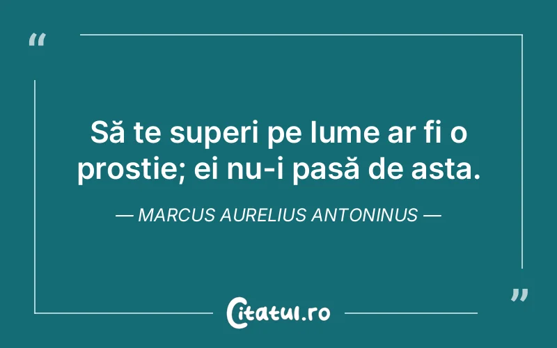 Citat Marcus Aurelius Antoninus - citate viata